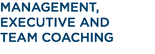 MANAGEMENT, EXECUTIVE AND  TEAM COACHING 